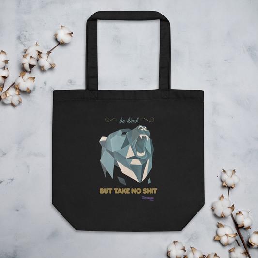 Be Kind But Take No Shit Eco Tote Bag - Organic Cotton Reusable Bag